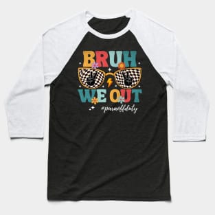 Bruh We Out Para Off Duty Paraprofessional Teacher Summer Baseball T-Shirt